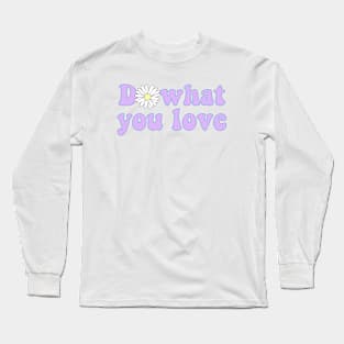 Do what you love Long Sleeve T-Shirt